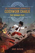 The Kidnap Plot (the Extraordinary Journeys of Clockwork Charlie)