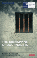 The Kidnapping of Journalists: Reporting from High-Risk Conflict Zones