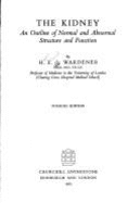 The kidney : an outline of normal and abnormal structure and function. - De Wardener, Hugh Edward