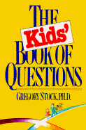 The Kids' Book of Questions - Stock, Gregory, PH.D.