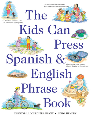 The Kids Can Press Spanish and English Phrase Book - Kenny, Chantal Lacourciere, and Lacourciere-Kenny, Chantal