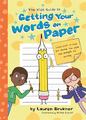 The Kids' Guide to Getting Your Words on Paper: Simple Stuff to Build the Motor Skills and Strength for Handwriting - Brukner, Lauren