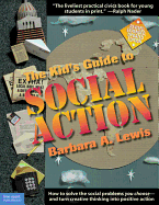 The Kid's Guide to Social Action: How to Solve the Social Problems You Choose - And Turn Creative Thinking Into Positive Action