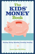 The Kids' Money Book: Earning, Saving, Spending, Investing, Donating