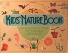 The Kids' Nature Book: 365 Indoor/Outdoor Activities and Experiences - Milford, Susan, and Milord, Susan, and Williamson, Susan (Editor)