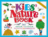 The Kids' Nature Book: 365 Indoor/Outdoor Activities & Experiences