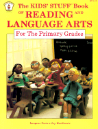 The Kids' Stuff Book of Reading & Language Arts for the Primary Grades