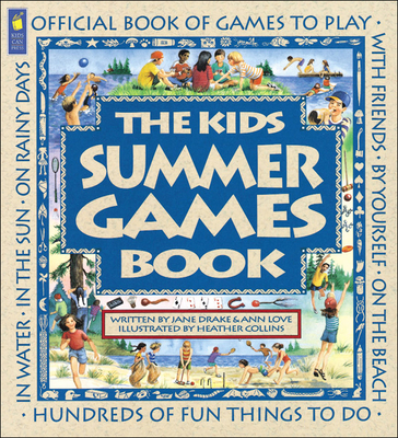 The Kids Summer Games Book: Official Book of Games to Play - Drake, Jane, and Love, Ann