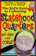The Kids's Guide to Collecting Statehood Quarters and Other Cool Coins!