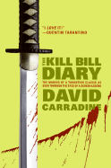 The Kill Bill Diary: The Making of a Tarantino Classic as Seen Through the Eyes of a Screen Legend