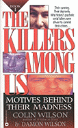 The Killers Among Us: Motives Behind Their Madness - Wilson, Colin, and Wilson, Damon