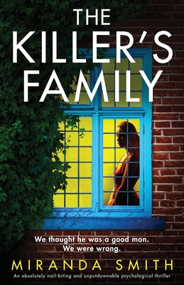 The Killer's Family: An absolutely nail-biting and unputdownable psychological thriller - Smith, Miranda