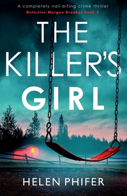 The Killer's Girl: A completely nail-biting crime thriller - Phifer, Helen