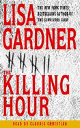 The Killing Hour - Gardner, Lisa, and Christian, Claudia (Read by)