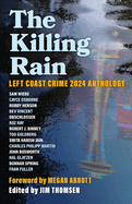 The Killing Rain: Left Coast Crime 2024 Anthology