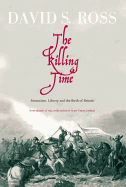 The Killing Time: Fanatacism, Liberty and the Birth of Britain