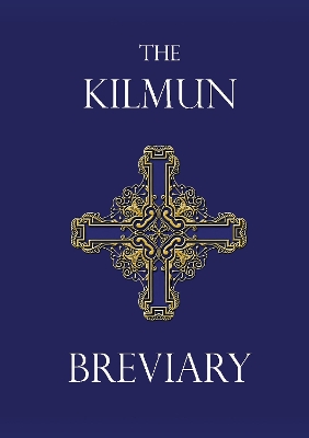 The Kilmun Breviary (Hardback): A Simplified Breviary for the Orthodox Western Rite - Wood, Fr Michael, and MacNeill, Fr David