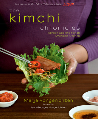 The Kimchi Chronicles: Korean Cooking for an American Kitchen: A Cookbook - Vongerichten, Marja, and Vongerichten, Jean-Georges (Foreword by)