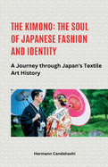 The Kimono: The Soul of Japanese Fashion and Identity - A Journey through Japan's Textile Art History