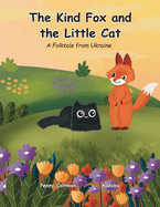The Kind Fox and the Little Cat: A Folktale from Ukraine