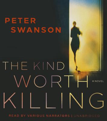 The Kind Worth Killing - Swanson, Peter, and Heller (Read by), and White, Karen (Read by)