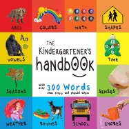 The Kindergartener's Handbook: Abc's, Vowels, Math, Shapes, Colors, Time, Senses, Rhymes, Science, and Chores, with 300 Words That Every Kid Should Know (Engage Early Readers: Children's Learning Books)