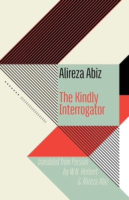 The Kindly Interrogator - Abiz, Alireza, and Herbert, W N (Translated by)