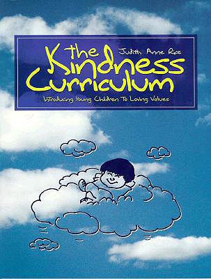 The Kindness Curriculum: Introducing Young Children to Loving Values - Rice, Judith Anne