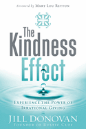 The Kindness Effect: Experience the Power of Irrational Giving