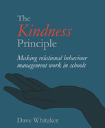 The Kindness Principle: Making relational behaviour management work in schools