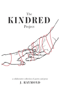 The Kindred Project: a collaborative collection of poetry and prose