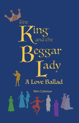 The King and the Beggar Lady: A Love Ballad - Coleman, Wim, and Perrin, Pat