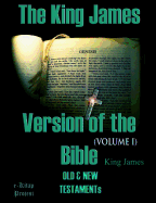 The King James Version of the Bible: Old and New Testaments (Volume-I)