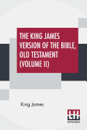 The King James Version Of The Bible, Old Testament (Volume II)