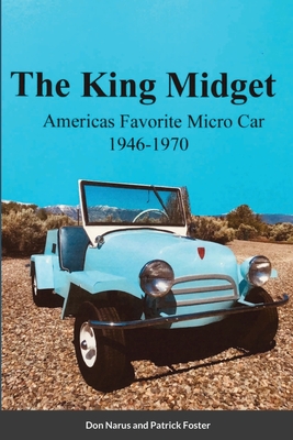 The King Midget 1946-1970: Americas Favorite Micro Car - Narus, Don, and Foster, Patrick