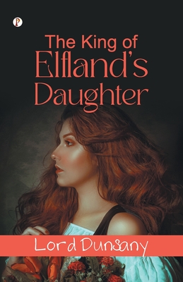 The King of Elfland's Daughter - Dunsany, Lord