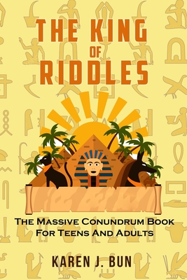 The King Of Riddles: The Massive Conundrum Book For Teens And Adults - Bun, Karen J