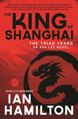 The King of Shanghai: An Ava Lee Novel: Book 7 - Hamilton, Ian, Sir