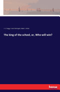 The King of the School, Or, Who Will Win?