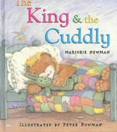 The King & the Cuddly - Newman, Marjorie