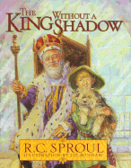 The King Without a Shadow - Sproul, R C