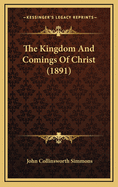 The Kingdom and Comings of Christ (1891)