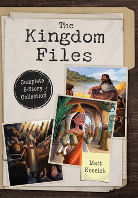 The Kingdom Files: Complete 6-Story Collection - Koceich, Matt