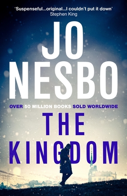 The Kingdom: 'I couldn't put it down' Stephen King - Nesbo, Jo, and Ferguson, Robert (Translated by)