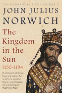 The Kingdom in the Sun, 1130-1194: The Normans in Sicily Volume II