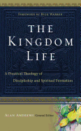 The Kingdom Life: A Practical Theology of Discipleship and Spiritual Formation