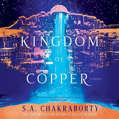 The Kingdom of Copper - Chakraborty, S A, and Nankani, Soneela (Read by)