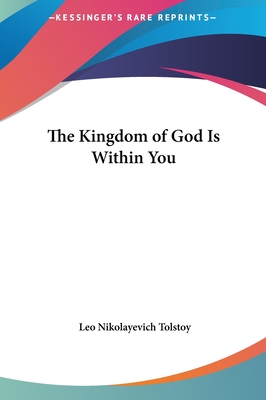 The Kingdom of God Is Within You - Tolstoy, Leo Nikolayevich