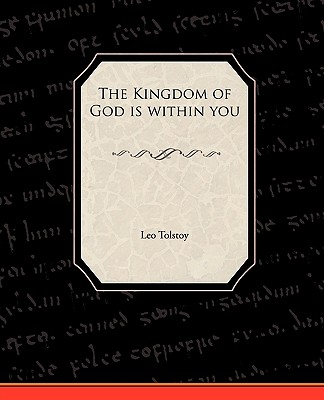 The Kingdom of God Is Within You - Tolstoy, Leo Nikolayevich