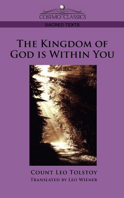 The Kingdom of God Is Within You - Tolstoy, Leo Nikolayevich, and Wiener, Leo (Translated by)